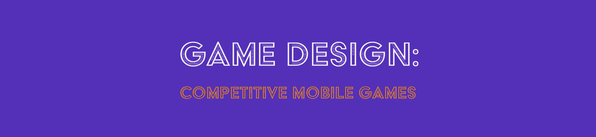 Game Design: Competitive Mobile Games